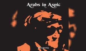 ARABS IN ASPIC – Progeria (Re-Release)