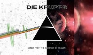 DIE KRUPPS – Songs From The Dark Side Of Heaven