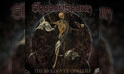 SHADOWSPAWN – The Biology Of Disbelief