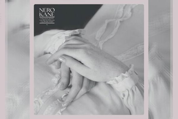 NERO KANE – For The Love, The Death And The Poetry