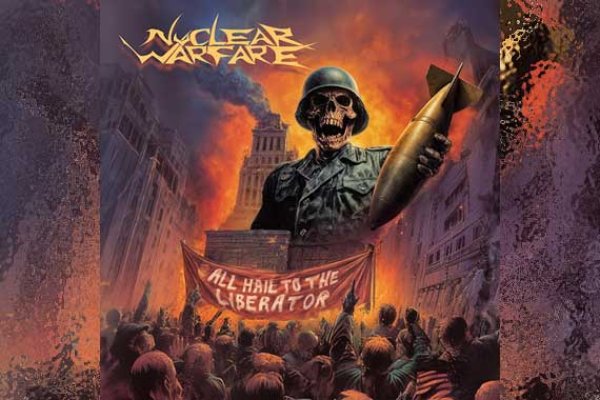NUCLEAR WARFARE – All Hails To The Liberator