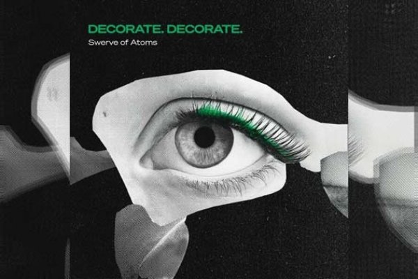 DECORATE. DECORATE. – Swerve Of Atoms