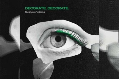 DECORATE. DECORATE. – Swerve Of Atoms