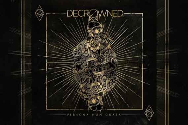 DECROWNED – Persona Non Grata