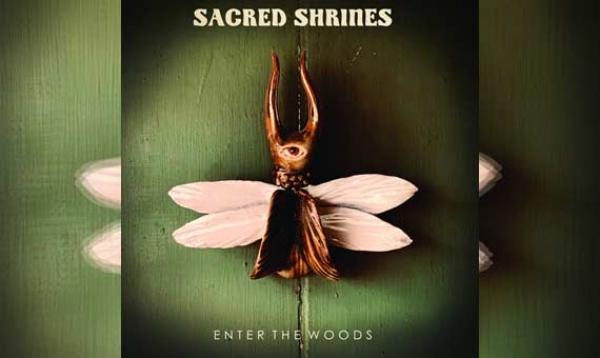 SACRED SHRINES – Enter The Woods