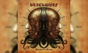 BLACKWÜLF – Thieves And Liars