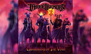 THE THREE TREMORS – Guardians Of The Void