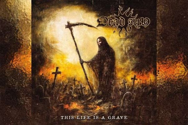 DEAD SUN – This Life Is A Grave