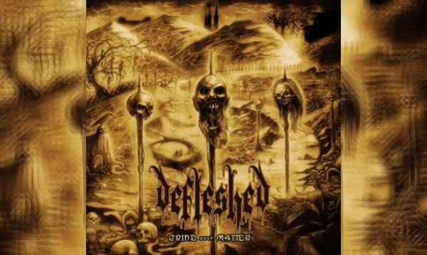 DEFLESHED – Grind Over Matter