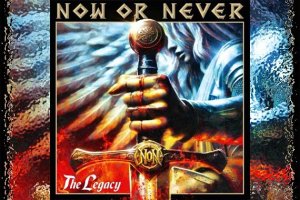NOW OR NEVER – The Legacy