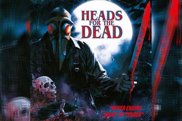 HEADS FOR THE DEAD – Never Ending Night Of Terror