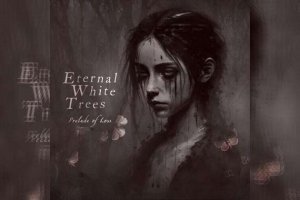 ETERNAL WHITE TREES – Prelude Of Loss