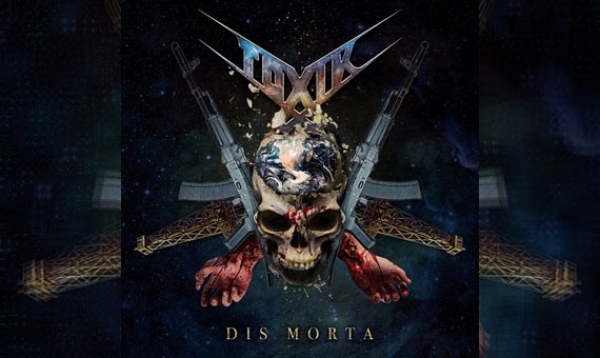 TOXIK – Dis Morta