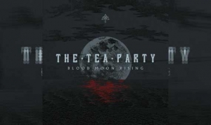 THE TEA PARTY – Blood Moon Rising