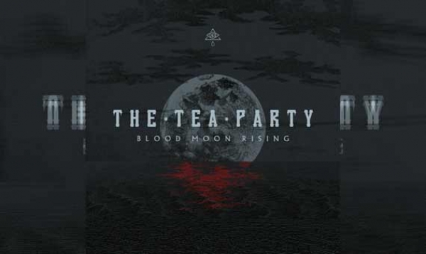 THE TEA PARTY – Blood Moon Rising