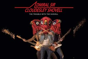 ADMIRAL SIR CLOUDESLEY SHOVELL – The Trouble With The Shovell