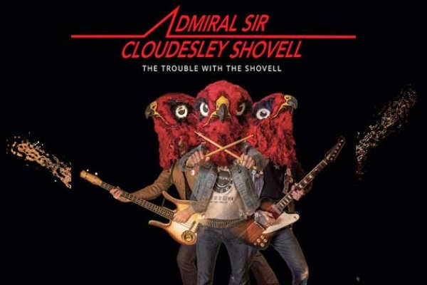 ADMIRAL SIR CLOUDESLEY SHOVELL – The Trouble With The Shovell