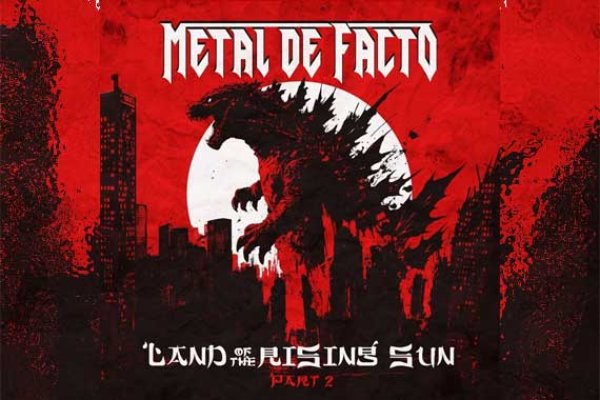 METAL DE FACTO – Land Of The Rising Sun Pt. II