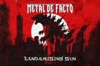 METAL DE FACTO – Land Of The Rising Sun Pt. II