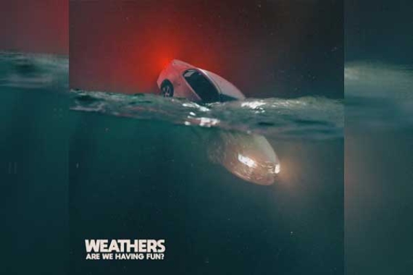 WEATHERS – Are We Having Fun?