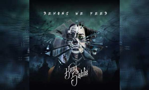 KING SABLE  – Demons We Feed