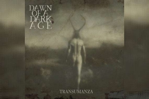 DAWN OF A DARK AGE – Transumanza