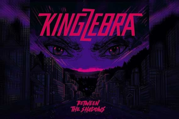 KING ZEBRA – Between The Shadows