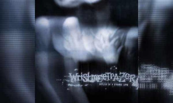 WRISTMEETRAZOR – Replica Of A Strange Love