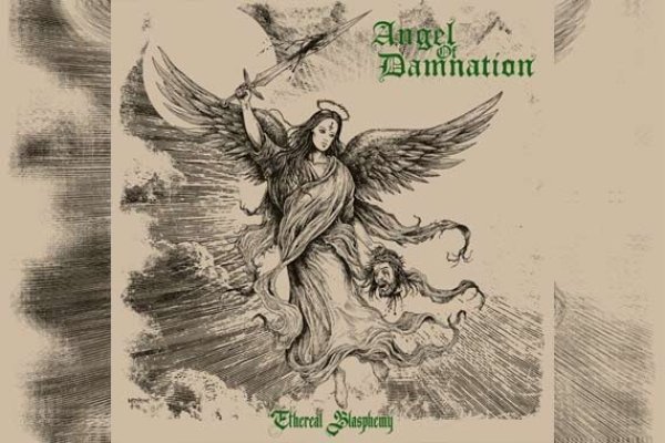 ANGEL OF DAMNATION – Ethereal Blasphemy