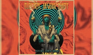 ELECTRIC JAGUAR BABY – Psychic Death Safari