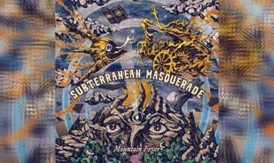 SUBTERRANEAN MASQUERADE – Mountain Fever