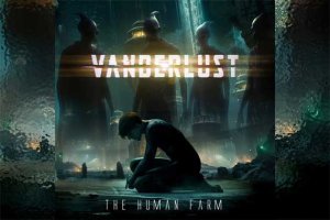 VANDERLUST – The Human Farm