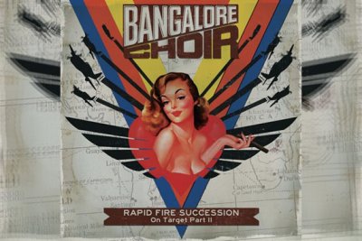 BANGALORE CHOIR – Rapid Fire Succession: On Target Part II