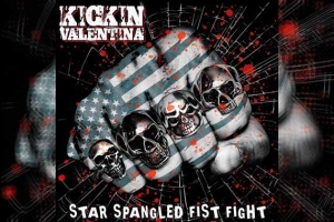 KICKIN’ VALENTINA – Star Spangled Fist Fight