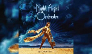 THE NIGHT FLIGHT ORCHESTRA – Aeromantic II