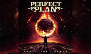 PERFECT PLAN – Brace For Impact