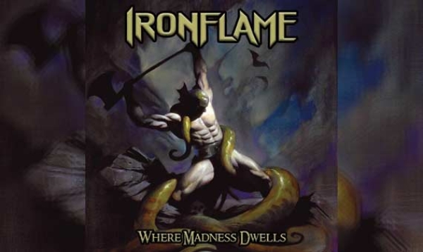 IRONFLAME – Where Madness Dwells