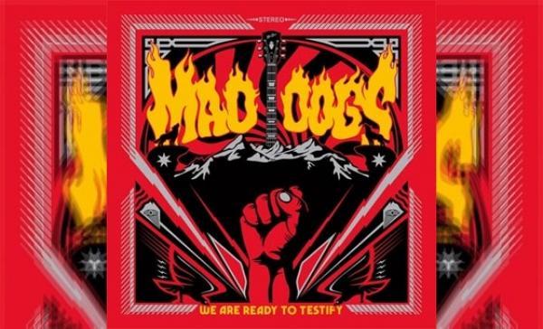 MAD DOGS - We Are Ready To Testify