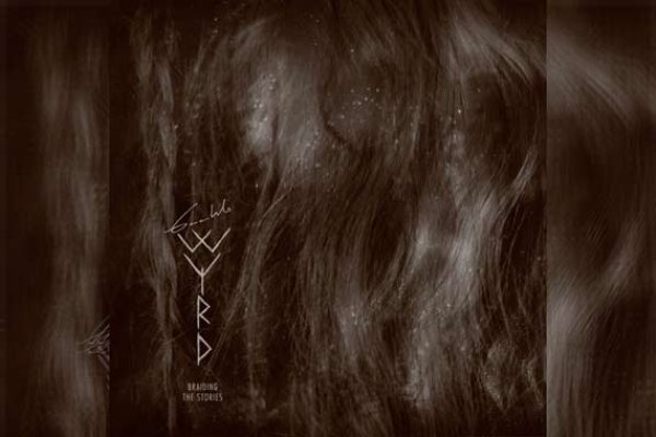 GAAHLS WYRD – Braiding the Stories