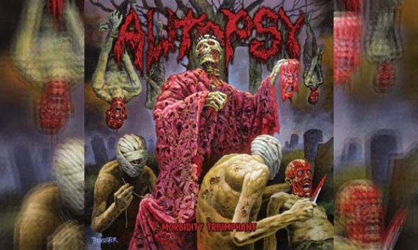 AUTOPSY – Morbidity Triumphant