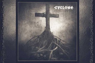 CYCLONE – Known Unto God