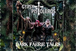 GYPSY PISTOLEROS – Dark Faerie Tales