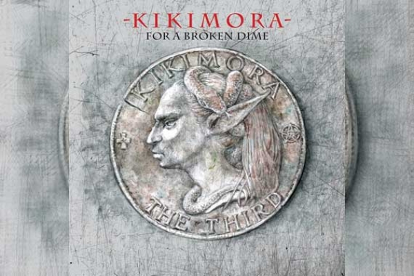 KIKIMORA – For A Broken Dime