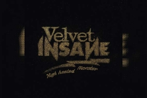 VELVET INSANE – High Heeled Monster