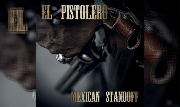 EL PISTOLERO – Mexican Standoff