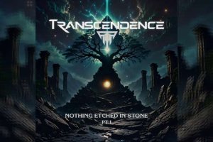 TRANSCENDENCE – Nothing Etched In Stone Pt. 1