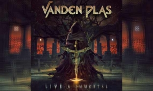 VANDEN PLAS – Live And Immortal