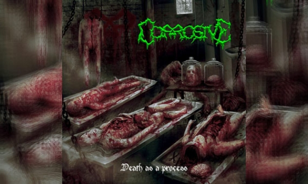 CORROSIVE – Death As A Process