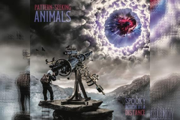 PATTERN SEEKING ANIMALS – Spooky Action At A Distance