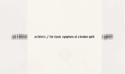 ARCHITECTS – The Classic Symptoms Of A Broken Spirit